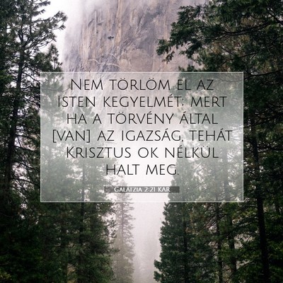 Picture 07 - Galátzia 2:21 KAR - Nem törlöm el az Isten kegyelmét; mert ha a - Bible Verse Picture