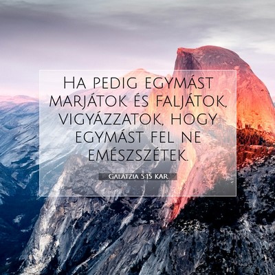 Picture 07 - Galátzia 5:15 KAR - Ha pedig egymást marjátok és faljátok, - Bible Verse Picture