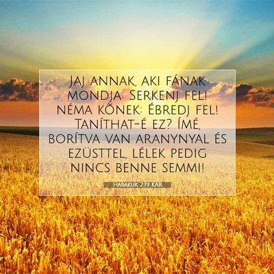 Picture 07 - Habakuk 2:19 KAR - Jaj annak, aki fának mondja: Serkenj fel! néma - Bible Verse Picture
