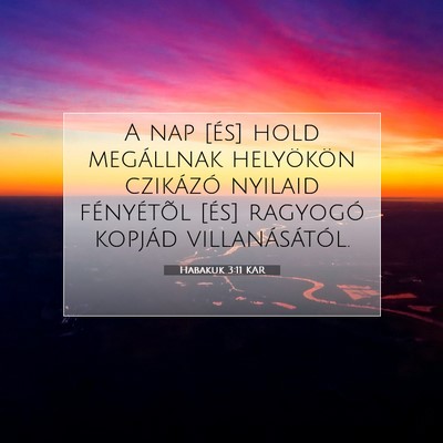 Picture 07 - Habakuk 3:11 KAR - A nap [és] hold megállnak helyökön czikázó - Bible Verse Picture
