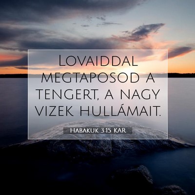 Picture 07 - Habakuk 3:15 KAR - Lovaiddal megtaposod a tengert, a nagy vizek - Bible Verse Picture