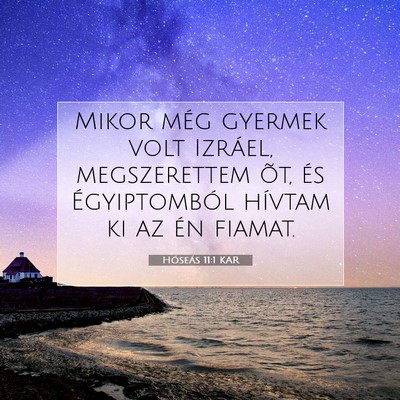 Picture 07 - Hóseás 11:1 KAR - Mikor még gyermek volt Izráel, megszerettem - Bible Verse Picture