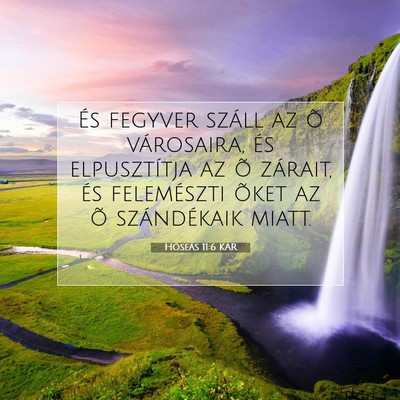 Picture 07 - Hóseás 11:6 KAR - És fegyver száll az õ városaira, és - Bible Verse Picture