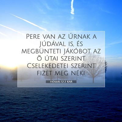 Picture 07 - Hóseás 12:2 KAR - Pere van az Úrnak a Júdával is, és - Bible Verse Picture