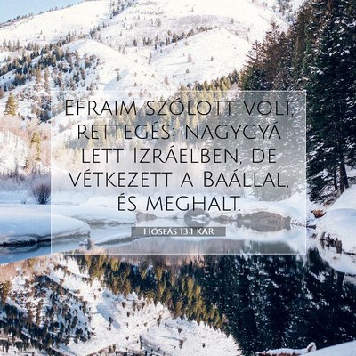 Picture 07 - Hóseás 13:1 KAR - Efraim szólott volt, rettegés: nagygyá lett - Bible Verse Picture