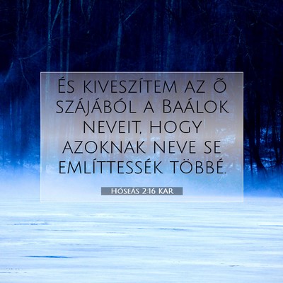 Picture 07 - Hóseás 2:16 KAR - És kiveszítem az õ szájából a Baálok - Bible Verse Picture