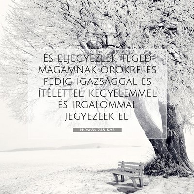 Picture 07 - Hóseás 2:18 KAR - És eljegyezlek téged magamnak örökre, és - Bible Verse Picture