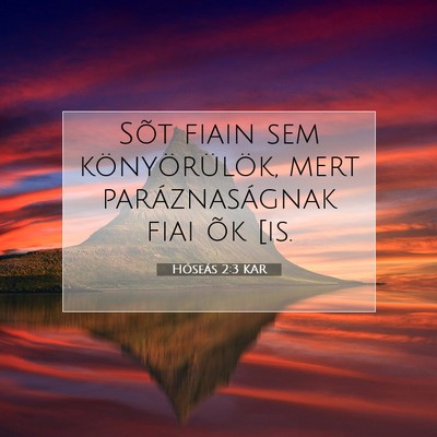 Picture 07 - Hóseás 2:3 KAR - Sõt fiain sem könyörülök, mert - Bible Verse Picture