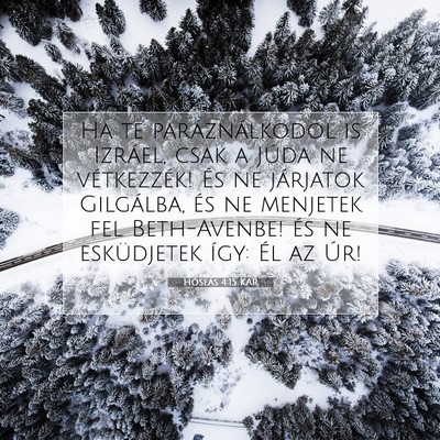 Picture 07 - Hóseás 4:15 KAR - Ha te paráználkodol is Izráel, csak a Júda ne - Bible Verse Picture