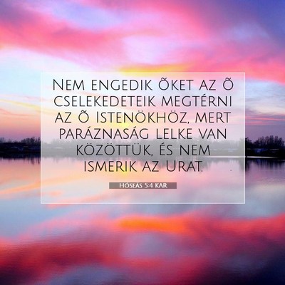 Picture 07 - Hóseás 5:4 KAR - Nem engedik õket az õ cselekedeteik megtérni - Bible Verse Picture