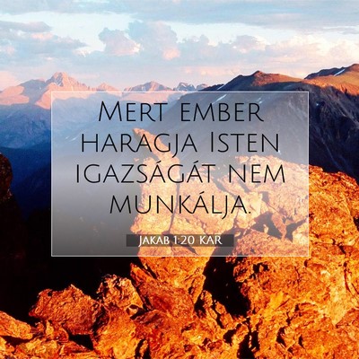 Picture 07 - Jakab 1:20 KAR - Mert ember haragja Isten igazságát nem - Bible Verse Picture