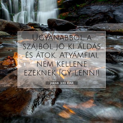 Picture 07 - Jakab 3:10 KAR - Ugyanabból a szájból jõ ki áldás és átok. - Bible Verse Picture
