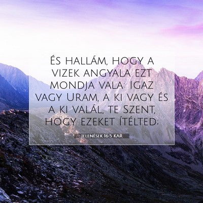 Picture 07 - Jelenések 16:5 KAR - És hallám, hogy a vizek angyala ezt mondja - Bible Verse Picture