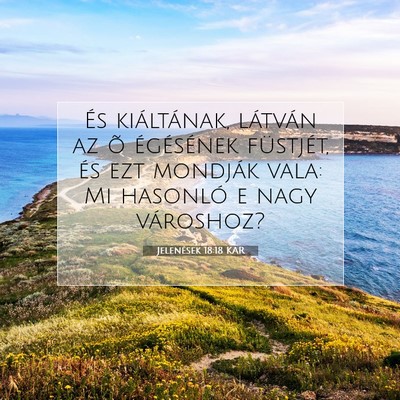 Picture 07 - Jelenések 18:18 KAR - És kiáltának, látván az õ égésének - Bible Verse Picture