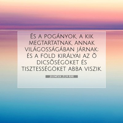 Picture 07 - Jelenések 21:24 KAR - És a pogányok, a kik megtartatnak, annak - Bible Verse Picture