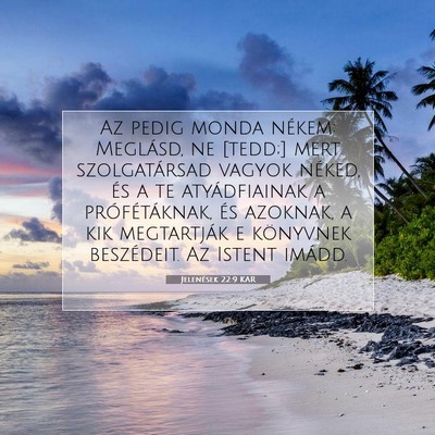 Picture 07 - Jelenések 22:9 KAR - Az pedig monda nékem: Meglásd, ne [tedd;] mert - Bible Verse Picture