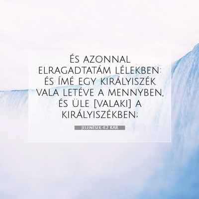 Picture 07 - Jelenések 4:2 KAR - És azonnal elragadtatám lélekben: és ímé - Bible Verse Picture