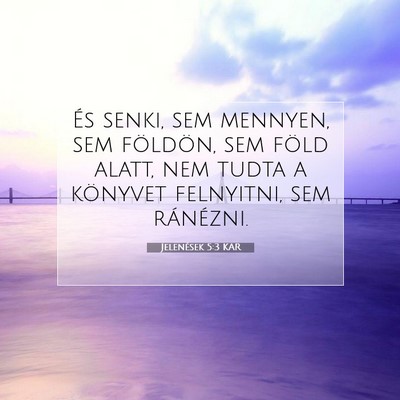 Picture 07 - Jelenések 5:3 KAR - És senki, sem mennyen, sem földön, sem föld - Bible Verse Picture
