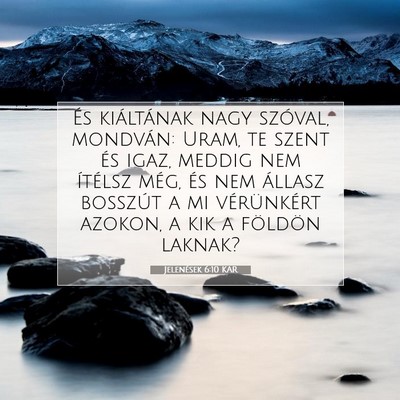 Picture 07 - Jelenések 6:10 KAR - És kiáltának nagy szóval, mondván: Uram, te - Bible Verse Picture
