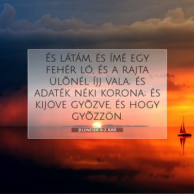 Picture 07 - Jelenések 6:2 KAR - És látám, és ímé egy fehér ló, és a - Bible Verse Picture