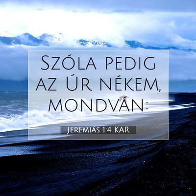 Picture 07 - Jeremiás 1:4 KAR - Szóla pedig az Úr nékem, - Bible Verse Picture