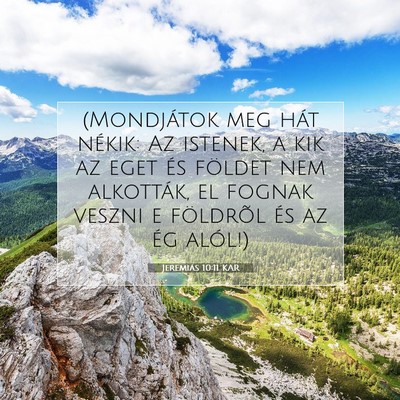 Picture 07 - Jeremiás 10:11 KAR - (Mondjátok meg hát nékik: Az istenek, a kik az - Bible Verse Picture