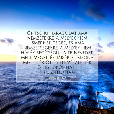 Picture 07 - Jeremiás 10:25 KAR - Öntsd ki haragodat ama nemzetekre, a melyek nem - Bible Verse Picture