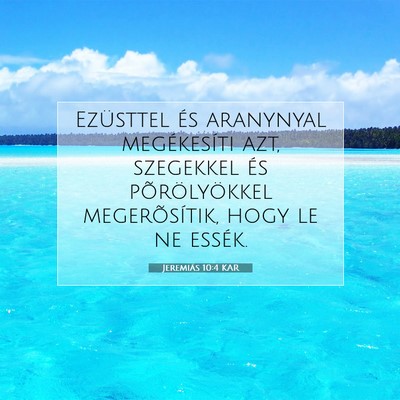 Picture 07 - Jeremiás 10:4 KAR - Ezüsttel és aranynyal megékesíti azt, - Bible Verse Picture
