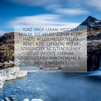 Picture 07 - Jeremiás 12:1 KAR - Igaz vagy Uram, hogyha perlek [is] veled; éppen - Bible Verse Picture