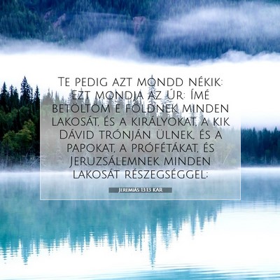 Picture 07 - Jeremiás 13:13 KAR - Te pedig azt mondd nékik: Ezt mondja az Úr: - Bible Verse Picture