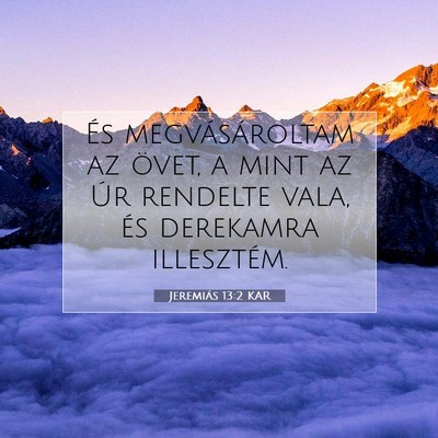 Picture 07 - Jeremiás 13:2 KAR - És megvásároltam az övet, a mint az Úr - Bible Verse Picture