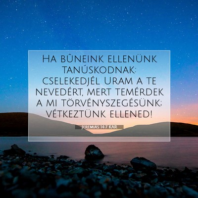 Picture 07 - Jeremiás 14:7 KAR - Ha bûneink ellenünk tanúskodnak: cselekedjél - Bible Verse Picture