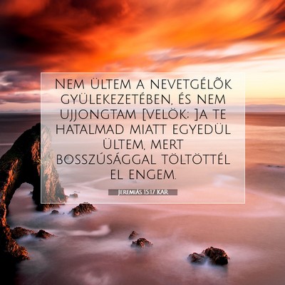 Picture 07 - Jeremiás 15:17 KAR - Nem ültem a nevetgélõk gyülekezetében, és - Bible Verse Picture