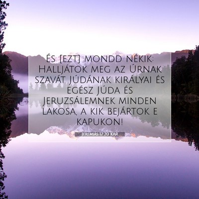 Picture 07 - Jeremiás 17:20 KAR - És [ezt] mondd nékik: Halljátok meg az Úrnak - Bible Verse Picture