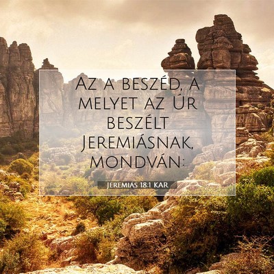 Picture 07 - Jeremiás 18:1 KAR - Az a beszéd, a melyet az Úr beszélt - Bible Verse Picture