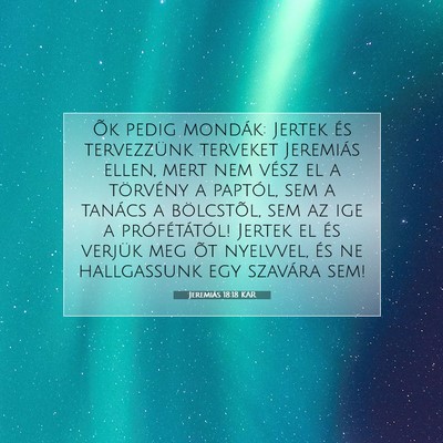 Picture 07 - Jeremiás 18:18 KAR - Õk pedig mondák: Jertek és tervezzünk - Bible Verse Picture