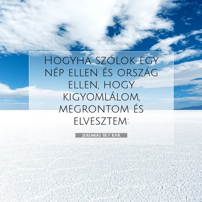 Picture 07 - Jeremiás 18:7 KAR - Hogyha szólok egy nép ellen és ország ellen, - Bible Verse Picture