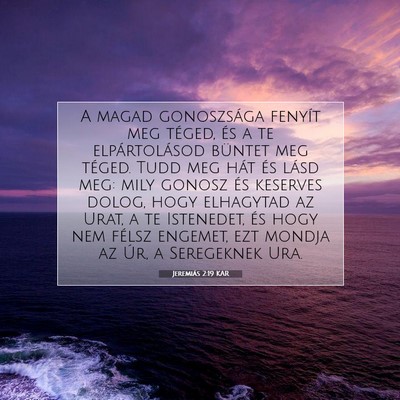 Picture 07 - Jeremiás 2:19 KAR - A magad gonoszsága fenyít meg téged, és a te - Bible Verse Picture