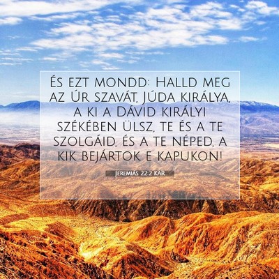 Picture 07 - Jeremiás 22:2 KAR - És ezt mondd: Halld meg az Úr szavát, Júda - Bible Verse Picture