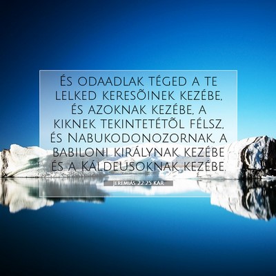 Picture 07 - Jeremiás 22:25 KAR - És odaadlak téged a te lelked keresõinek - Bible Verse Picture