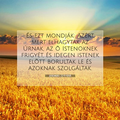 Picture 07 - Jeremiás 22:9 KAR - És ezt mondják: Azért, mert elhagyták az - Bible Verse Picture
