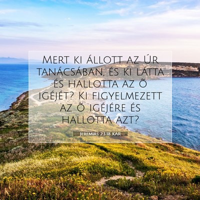 Picture 07 - Jeremiás 23:18 KAR - Mert ki állott az Úr tanácsában, és ki - Bible Verse Picture