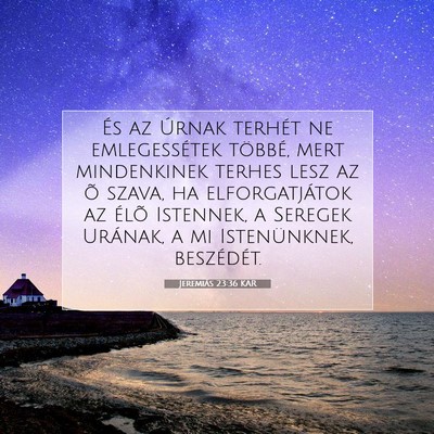 Picture 07 - Jeremiás 23:36 KAR - És az Úrnak terhét ne emlegessétek többé, - Bible Verse Picture