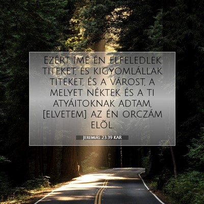 Picture 07 - Jeremiás 23:39 KAR - Ezért ímé én elfeledlek titeket, és - Bible Verse Picture