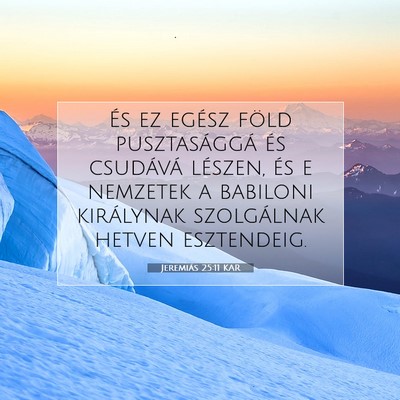 Picture 07 - Jeremiás 25:11 KAR - És ez egész föld pusztasággá és csudává - Bible Verse Picture