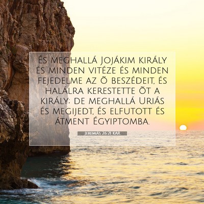 Picture 07 - Jeremiás 26:21 KAR - És meghallá Jojákim király és minden vitéze - Bible Verse Picture