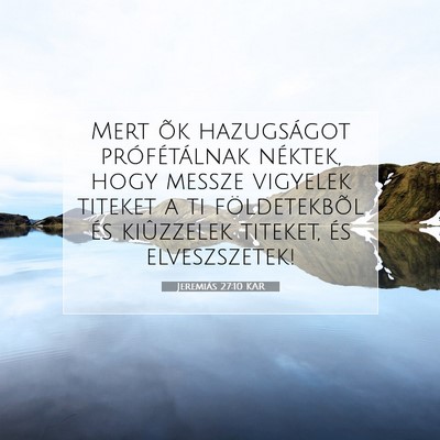 Picture 07 - Jeremiás 27:10 KAR - Mert õk hazugságot prófétálnak néktek, hogy - Bible Verse Picture