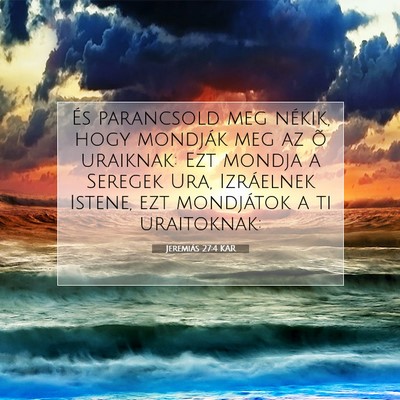 Picture 07 - Jeremiás 27:4 KAR - És parancsold meg nékik, hogy mondják meg az - Bible Verse Picture