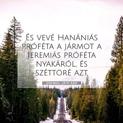 Picture 07 - Jeremiás 28:10 KAR - És vevé Hanániás próféta a jármot a - Bible Verse Picture