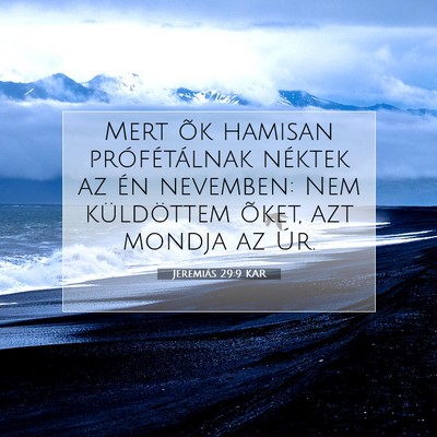 Picture 07 - Jeremiás 29:9 KAR - Mert õk hamisan prófétálnak néktek az én - Bible Verse Picture